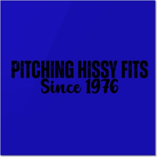 Pitching Hissy Fits Since 1976 T-Shirt | Funny Southern Attitude Tee Posters and Art